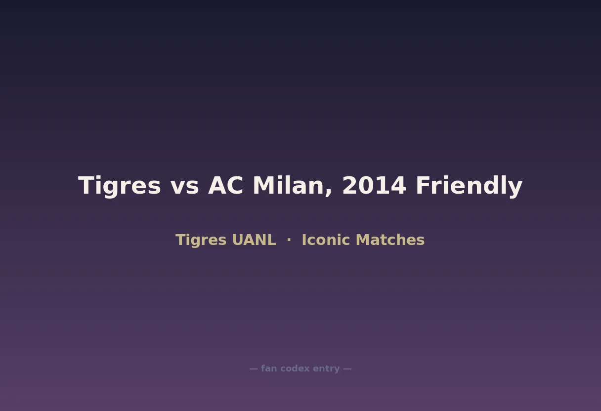 Tigres vs AC Milan, 2014 Friendly