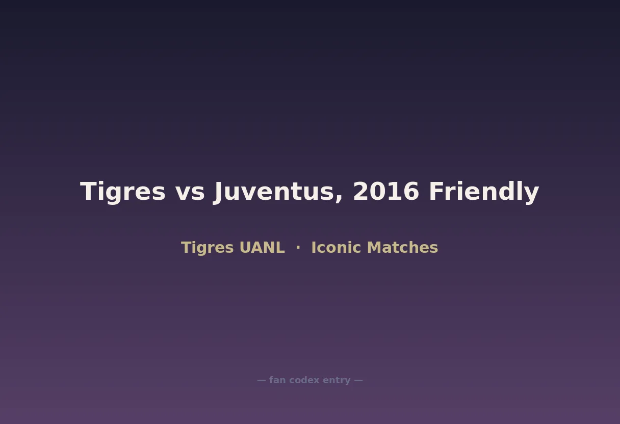 Tigres vs Juventus, 2016 Friendly